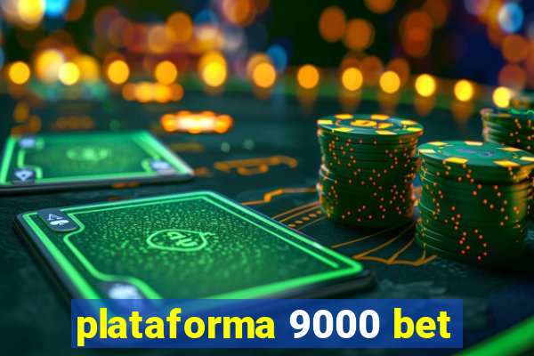 plataforma 9000 bet